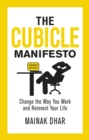 Image for The cubicle manifesto  : change the way you work and reinvent your life
