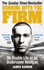 Image for Running with the Firm  : my double life as an undercover hooligan