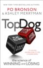 Image for Top dog  : the science of winning and losing