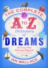 Image for The complete A to Z dictionary of dreams  : be your own dream expert