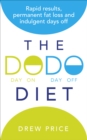 Image for The DODO diet  : rapid results, permanent fat loss and indulgent days off