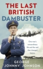 Image for The last British Dambuster  : one man&#39;s extraordinary life and the raid that changed history