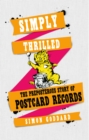 Image for Simply thrilled  : the preposterous story of Postcard Records