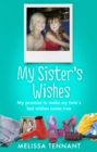Image for My sister&#39;s wishes  : my promise to make my twin&#39;s last wishes come true