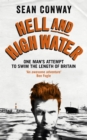 Image for Hell and high water  : one man&#39;s attempt to swim the length of Britain
