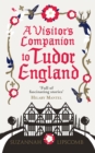 Image for A visitor&#39;s companion to Tudor England