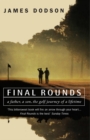 Image for Final rounds  : a father, a son, the golf journey of a lifetime