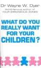 Image for What Do You Really Want For Your Children?