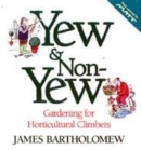 Image for Yew &amp; non-yew  : gardening for horticultural climbers