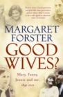 Image for Good wives?  : Mary, Fanny, Jennie and me, 1845-2001