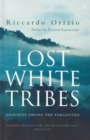 Image for Lost white tribes  : journeys among the forgotten