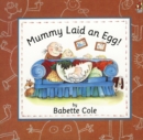 Image for Mummy Laid An Egg!
