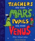 Image for Teachers are from Mars, Pupils are from Venus : School Joke Book