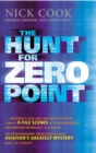 Image for The hunt for zero point  : one man&#39;s journey to discover the biggest secret since the invention of the atom bomb