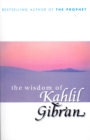 Image for The wisdom of Kahlil Gibran