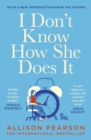 Image for I don&#39;t know how she does it  : a comedy about failure, a tragedy about success
