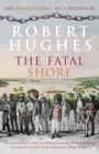 Image for The fatal shore  : a history of the transportation of convicts to Australia, 1787-1868