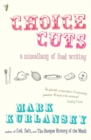 Image for Choice cuts  : a miscellany of food writing