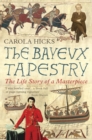 Image for The Bayeux tapestry  : the life story of a masterpiece