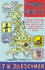 Image for True Brits  : a tour of twenty-first-century Britain in all its bog-snorkelling, gurning and cheese-rolling glory