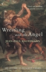 Image for Wrestling with the angel  : the mystery of Delacroix&#39;s mural
