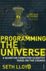 Image for Programming the universe  : a quantum computer scientist takes on the cosmos