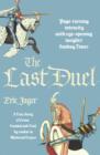 Image for The last duel  : a true story of crime, scandal and trial by combat in medieval France
