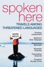 Image for Spoken here  : travels among threatened languages