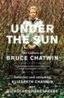 Image for Under the sun  : the letters of Bruce Chatwin