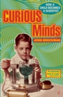 Image for Curious minds  : how a child becomes a scientist