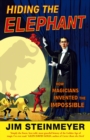 Image for Hiding the elephant  : how magicians invented the impossible