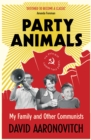Image for Party animals  : my family and other Communists