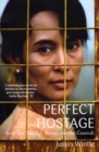 Image for Perfect hostage  : Aung San Suu Kyi, Burma and the generals