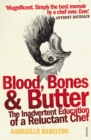Image for Blood, bones &amp; butter  : the inadvertent education of a reluctant chef