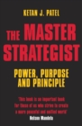Image for The master strategist  : power, purpose and principle