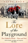 Image for The lore of the playground  : the children&#39;s world, then and now