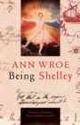 Image for Being Shelley  : the poet&#39;s search for himself