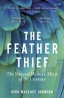 Image for The feather thief  : the natural history heist of the century