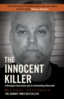 Image for The innocent killer  : a true story of a wrongful conviction and its astonishing aftermath