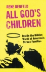 Image for All God&#39;s children  : inside the hidden world of America&#39;s street families