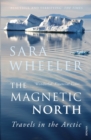 Image for The magnetic north  : travels in the Arctic Circle