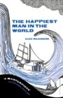 Image for The happiest man in the world  : an account of the life of Poppa Neutrino