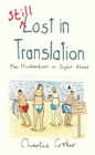 Image for Still lost in translation  : more misadventures in English abroad