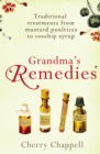 Image for Grandma&#39;s remedies  : traditional treatments from mustard poultices to rosehip syrup