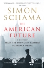 Image for The American future  : a history from the founding fathers to Barack Obama