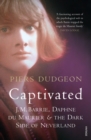 Image for Captivated  : J.M. Barrie, Daphne Du Maurier and the dark side of Neverland