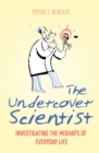 Image for The undercover scientist  : investigating the mishaps of everyday life