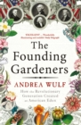 Image for The founding gardeners  : how the revolutionary generation created an American Eden
