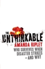 Image for The unthinkable  : who survives when disaster strikes - and why