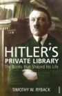 Image for Hitler&#39;s private library  : the books that shaped his life